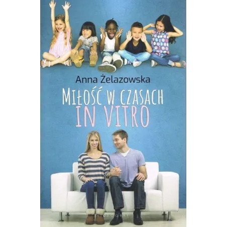 Miłość W Czasach In Vitro Anna Żelazowska Miłość W Czasach In Vitro Anna Żelazowska