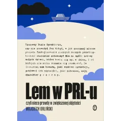 LEM W PRL-U. CZYLI NIECO PRAWDY W ZWIĘKSZONEJ OBJĘTOŚCI Wojciech Orliński - Wydawnictwo Literackie