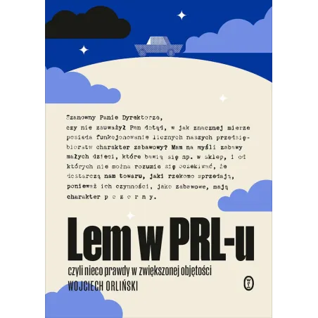 LEM W PRL-U. CZYLI NIECO PRAWDY W ZWIĘKSZONEJ OBJĘTOŚCI Wojciech Orliński - Wydawnictwo Literackie