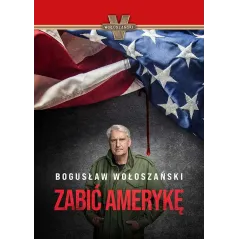 ZABIĆ AMERYKĘ Bogusław Wołoszański - Wołoszański