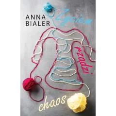 ŻYCIEM RZĄDZI CHAOS Anna Bialer - Muza