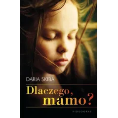 DLACZEGO, MAMO? Daria Skiba - Videograf