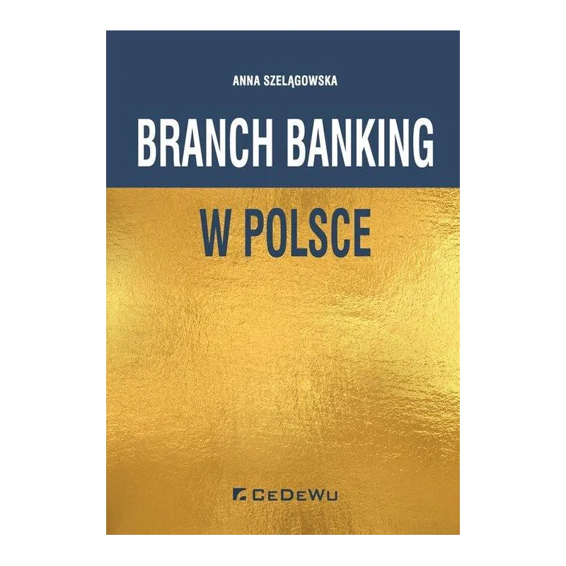 BRANCH BANKING W POLSCE Anna Szelągowska - CEDEWU