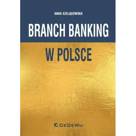 BRANCH BANKING W POLSCE Anna Szelągowska - CEDEWU