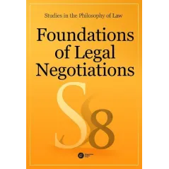 FOUNDATIONS OF LEGAL NEGOTIATIONS STUDIES IN THE PHILOSOPHY OF LAW VOL. 8 - Copernicus Center Press