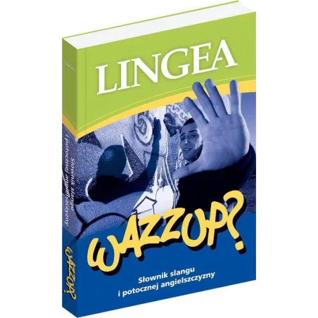 Wazzup? Słownik Slangu I Potocznej Angielszczyzny Wazzup? Słownik Slangu I Potocznej Angielszczyzny