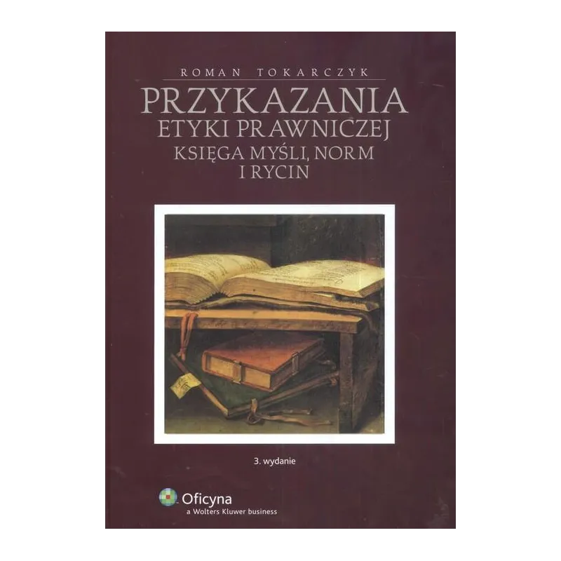 PRZYKAZANIA ETYKI PRAWNEJ Roman Tokarczyk - Wolters Kluwer