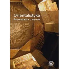 ORIENTALISTYKA ROZWAŻANIA O NAUCE - Wydawnictwa Uniwersytetu Warszawskiego