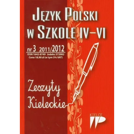 JĘZYK POLSKI W SZKOLE IV-VI ZESZYTY KIELECKIE 4 2011/2012 - Wydawnictwo Pedagogiczne ZNP