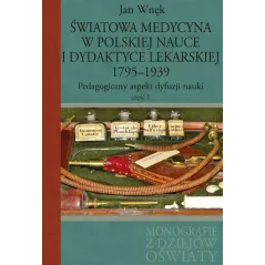 ŚWIATOWA MEDYCYNA W POLSKIEJ NAUCE I DYDAKTYCE LEKARSKIEJ 1795-1939 PEDAGOGICZNY ASPEKT DYFUZJI NAUKI 1 Jan Wnęk - Aspra