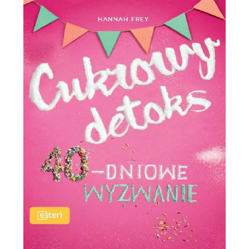 CUKROWY DETOKS 40-DNIOWE WYZWANIE Hannah Frey - Esteri