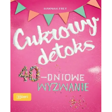 CUKROWY DETOKS 40-DNIOWE WYZWANIE Hannah Frey - Esteri