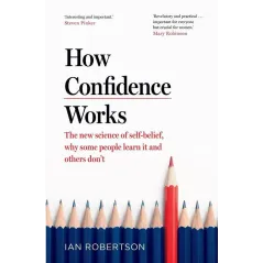 HOW CONFIDENCE WORKS Ian Robertson - Bantam Press