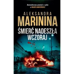 ŚMIERĆ NADESZŁA WCZORAJ Aleksandra Marinina - Czwarta Strona