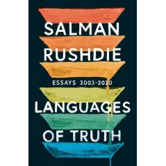LANGUAGES OF TRUTH ESSAYS 2003-2020 Salman Rushdie - Jonathan Cape