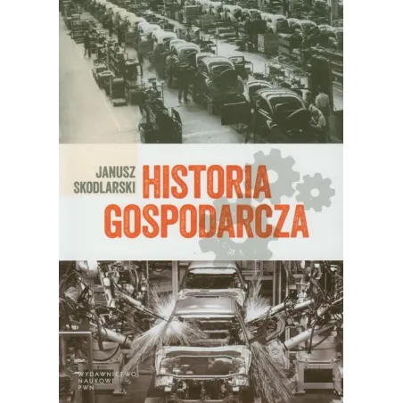 HISTORIA GOSPODARCZA Janusz Skodlarski - PWN