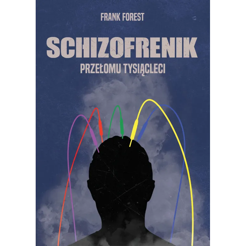 SCHIZOFRENIK PRZEŁOMU TYSIĄCLECI Frank Forest - Poligraf