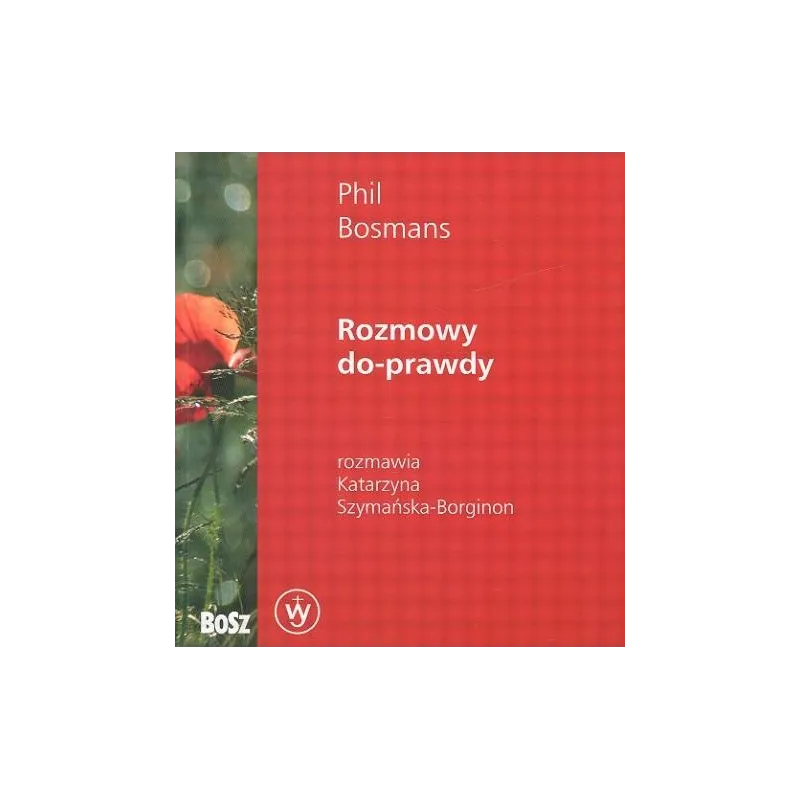 ROZMOWY DO PRAWDY Katarzyna Szymańska-Borginon, Phil Bosmans - Bosz