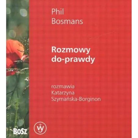 ROZMOWY DO PRAWDY Katarzyna Szymańska-Borginon, Phil Bosmans - Bosz