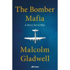 THE BOMBER MAFIA Malcolm Gladwell - Allen Lane
