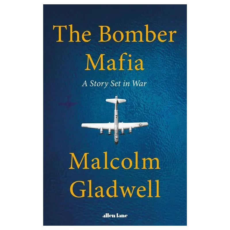 THE BOMBER MAFIA Malcolm Gladwell - Allen Lane