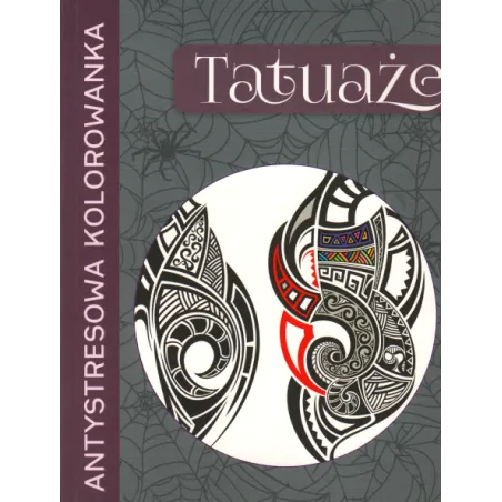 TATUAŻE ANTYSTRESOWA KOLOROWANKA - Olesiejuk