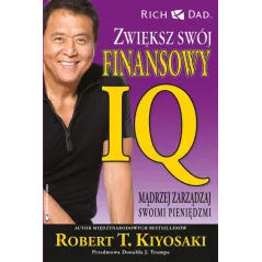 ZWIĘKSZ SWÓJ FINANSOWY IQ MADRZEJ ZARZĄDZAJ SWOIMI PIENIĘDZMI Robert T. Kiyosaki - Instytut praktycznej edukacji