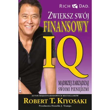 ZWIĘKSZ SWÓJ FINANSOWY IQ MADRZEJ ZARZĄDZAJ SWOIMI PIENIĘDZMI Robert T. Kiyosaki - Instytut praktycznej edukacji