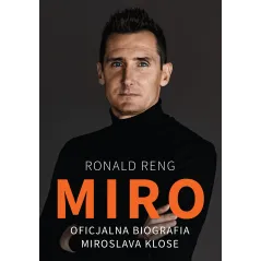MIRO OFICJALNA BIOGRAFIA MIROSLAVA KLOSE Ronald Reng - Zysk