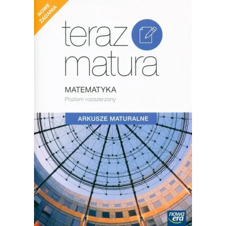 MATEMATYKA ARKUSZE MATURALNE ZAKRES ROZSZERZONY - Nowa Era