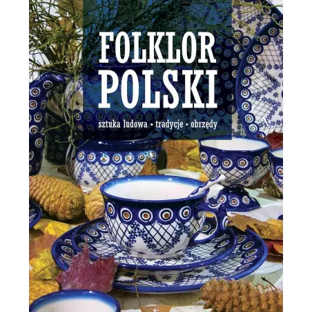 FOLKLOR POLSKI. SZTUKA LUDOWA, TRADYCJE, OBRZĘDY - SBM