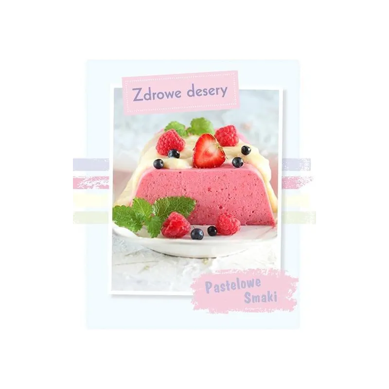 ZDROWE DESERY. PASTELOWE SMAKI