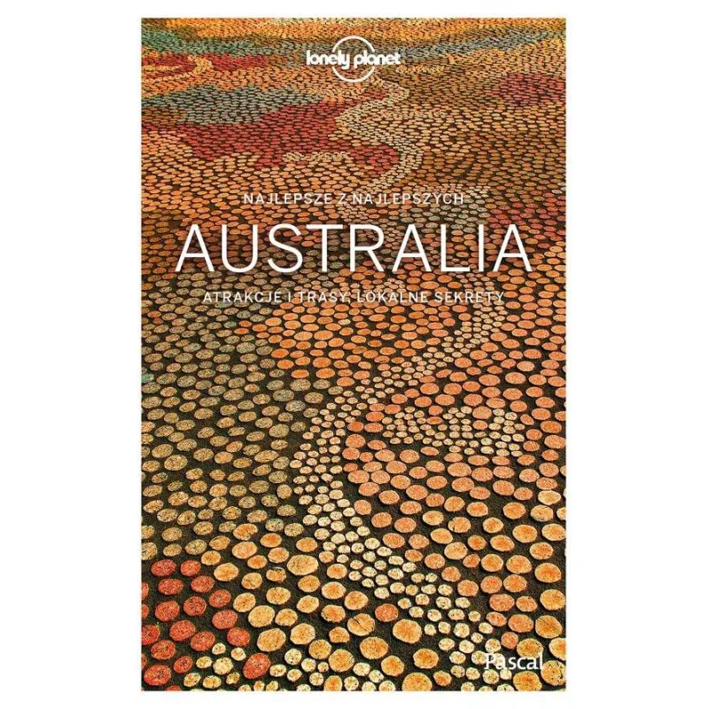 AUSTRALIA ATRAKCJE I TRASY, LOKALNE SEKRETY PRZEWODNIK ILUSTROWANY - Pascal