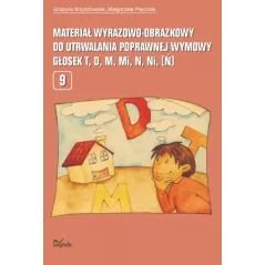 MATERIAŁ WYRAZOWO-OBRAZKOWY DO UTRWALANIA POPRAWNEJ WYMOWY GŁOSEK T, D, M, MI, N, NI (Ń) Grażyna Krzysztoszek - Impuls