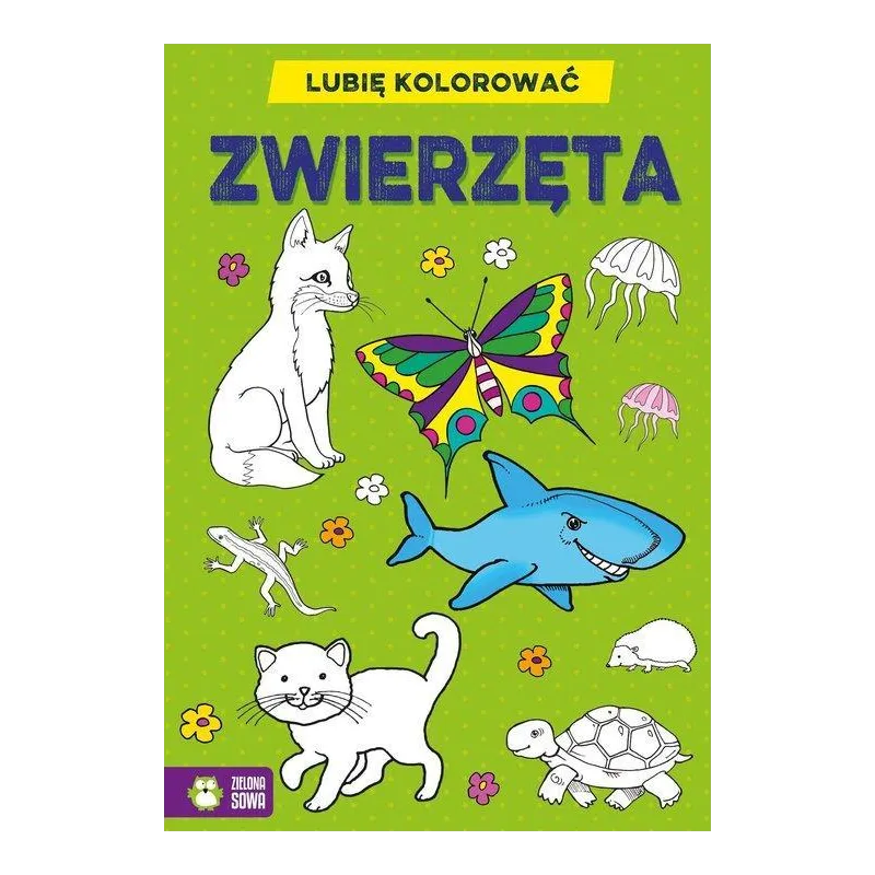 LUBIĘ KOLOROWAĆ ZWIERZĘTA - Zielona Sowa