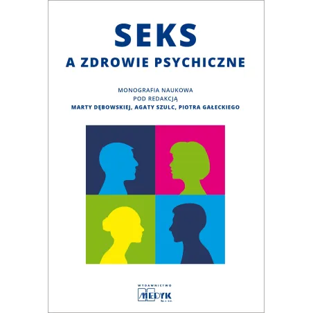 SEKS A ZDROWIE PSYCHICZNE Marta Dębowska, Piotr Gałecki - Medyk