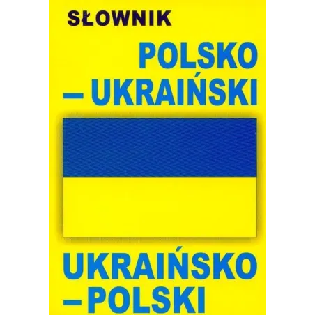 Słownik Polsko-Ukraiński Ukraińsko-Polski Słownik Polsko-Ukraiński Ukraińsko-Polski