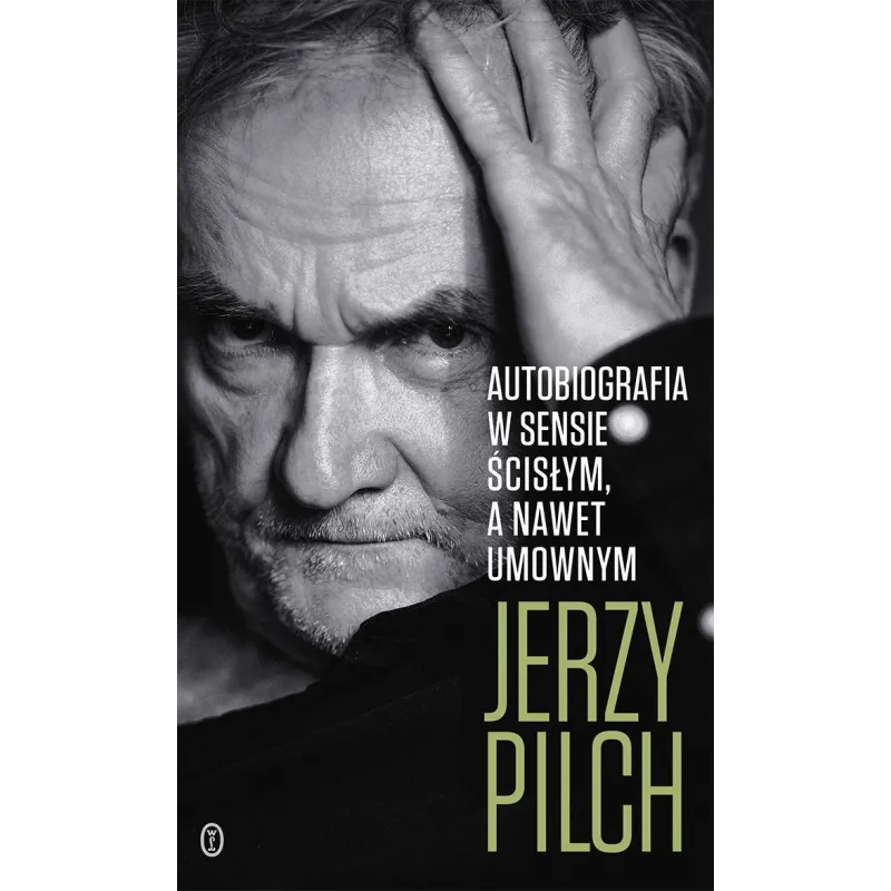 AUTOBIOGRAFIA W SENSIE ŚCISŁYM. A NAWET UMOWNYM Jerzy Pilch - Wydawnictwo Literackie