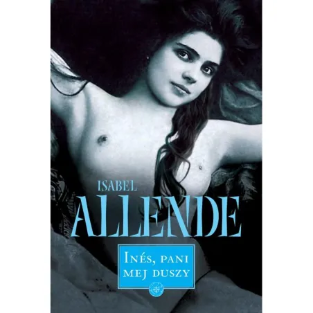 INES PANI MEJ DUSZY ISABEL ALLENDE - Muza