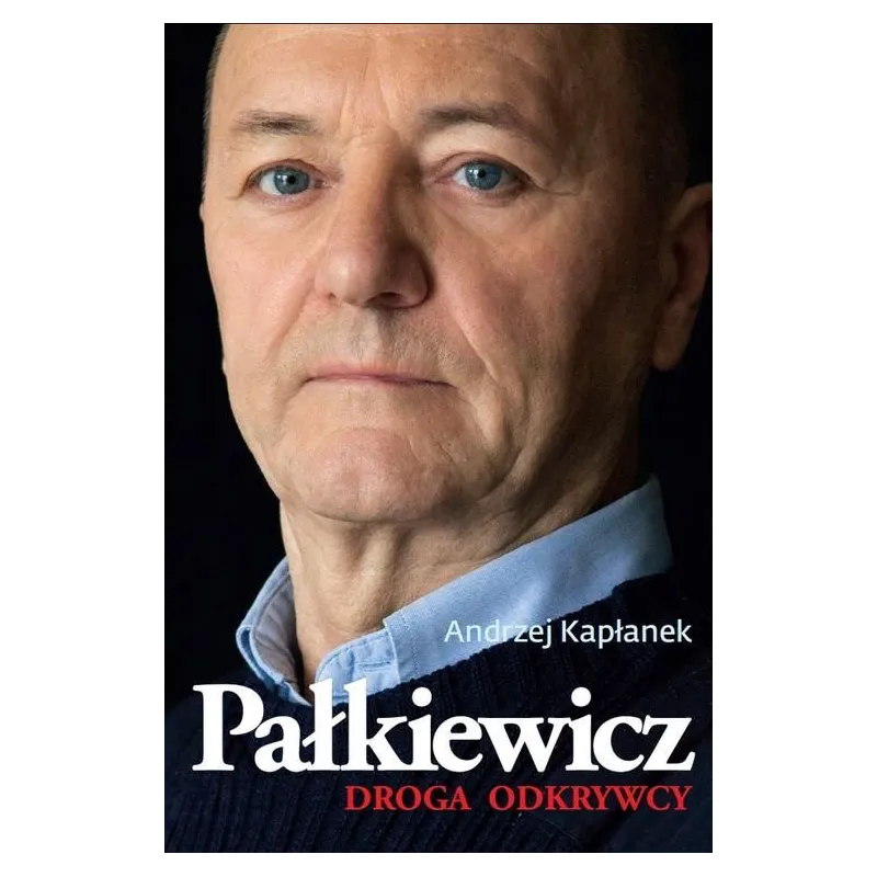 PAŁKIEWICZ DROGA ODKRYWCY Andrzej Kapłanek - Zysk i S-ka