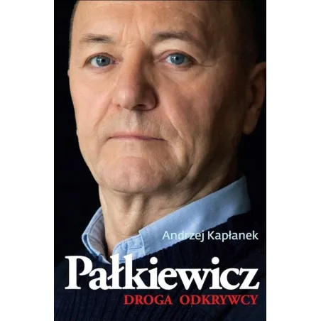 PAŁKIEWICZ DROGA ODKRYWCY Andrzej Kapłanek - Zysk i S-ka