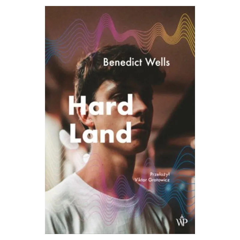 HARD LAND Benedict Wells - Poznańskie