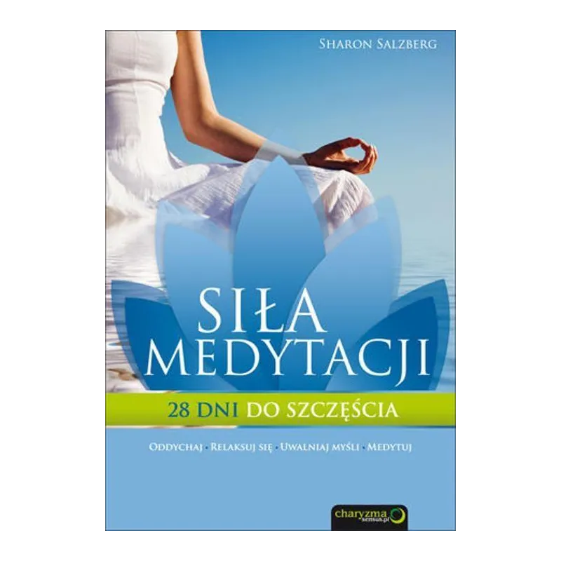 SIŁA MEDYTACJI 28 DNI DO SZCZĘŚCIA Sharon Salzberg - Sensus