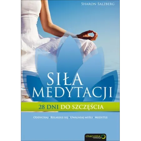 SIŁA MEDYTACJI 28 DNI DO SZCZĘŚCIA Sharon Salzberg - Sensus