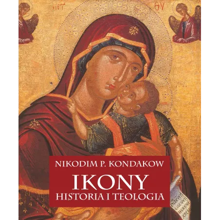 IKONY. HISTORIA I TEOLOGIA Nikodim P. Kondakow - Arkady