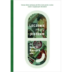 LECZENIE PRZEZ JEDZENIE Neal D. Barnard - Znak