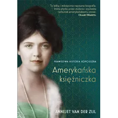 AMERYKAŃSKA KSIĘŻNICZKA. PRAWDZIWA HISTORIA KOPCIUSZKA Annejet van Der Zijl - Znak Horyzont