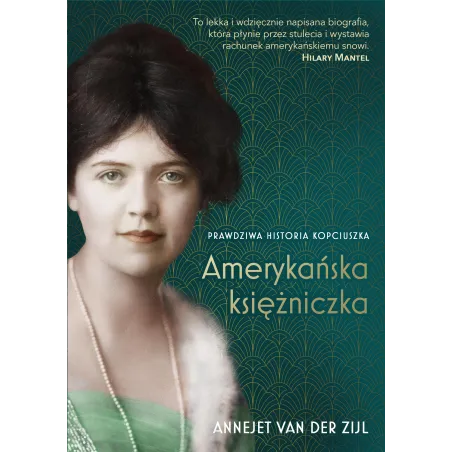 AMERYKAŃSKA KSIĘŻNICZKA. PRAWDZIWA HISTORIA KOPCIUSZKA Annejet van Der Zijl - Znak Horyzont