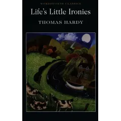 LIFES LITTLE IRONIES Thomas Hardy - Wordsworth