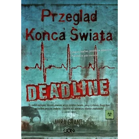 DEADLINE PRZEGLĄD KOŃCA ŚWIATA Mira Grant - Sine Qua Non